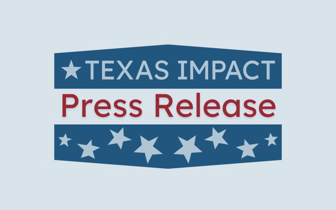 Press Release: Texas Impact Denounces Anti-Immigrant Bills