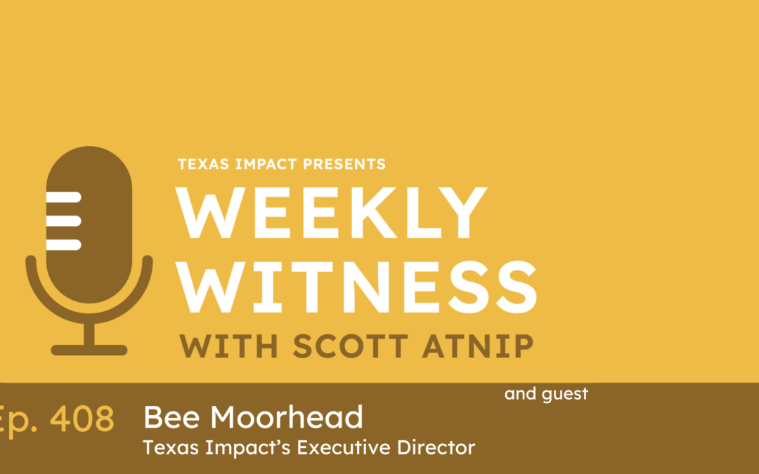 Ep. 408 Thru-Lines: Continuity and Change in Texas Impact’s Legislative Agenda