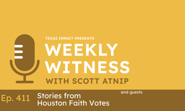 Ep. 411 Many Strategies, Shared Goals: Stories from Houston Faith Votes